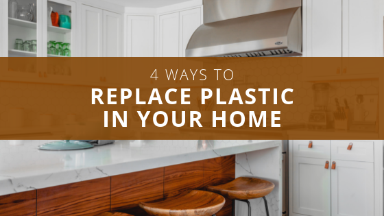 4 Ways To Replace Plastic In Your Home