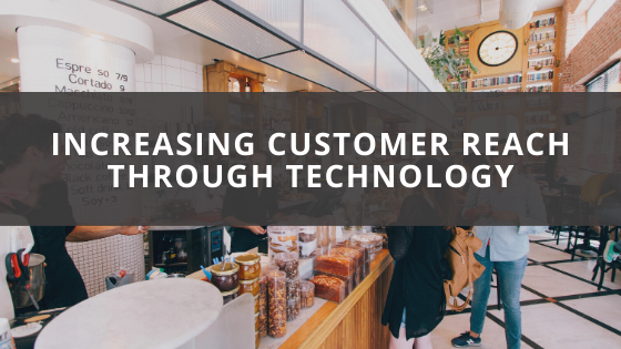 Increasing Customer Reach Through Technology