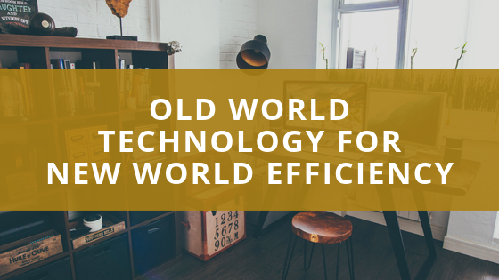 Old World Technology For New World Efficiency