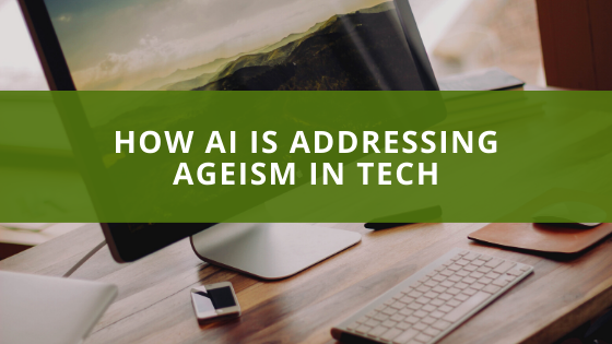 How AI Is Addressing Ageism In Tech