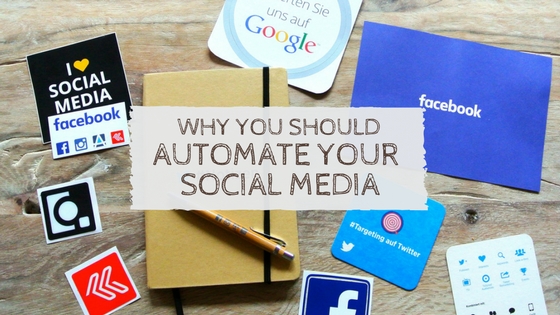 Why You Should Automate Your Social Media