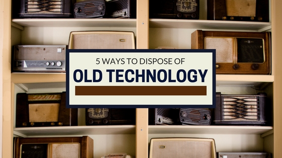 5 Ways to Dispose of Old Technology