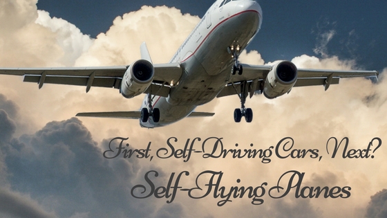 First, Self-Driving Cars, Next? Self-Flying Planes