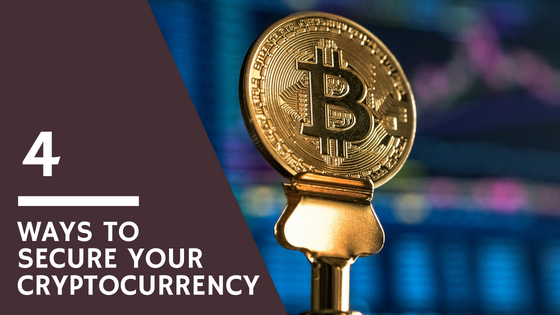 4 Ways to Secure Your Cryptocurrency