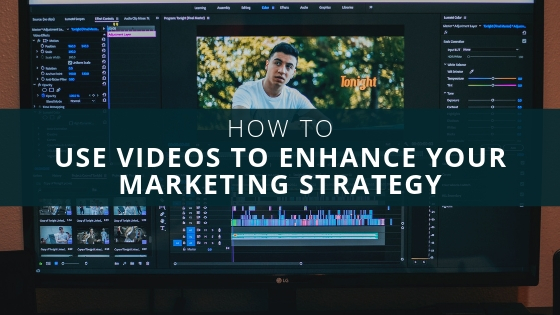 How to Use Videos to Enhance Your Marketing Strategy