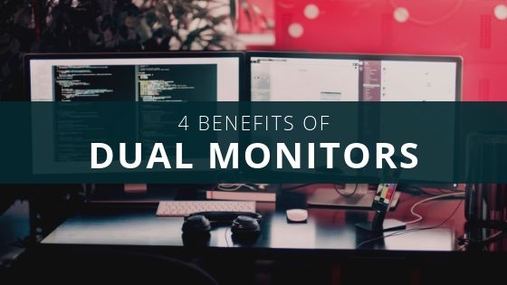 4 Benefits of Dual Monitors