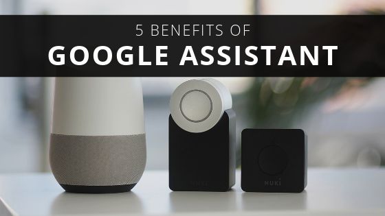 5 Benefits of Google Assistant