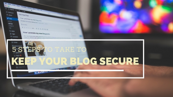 5 Steps to Take to Keep Your Blog Secure