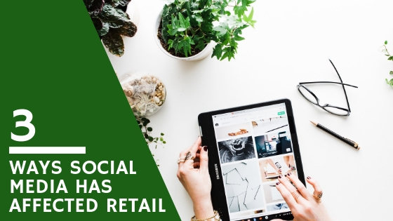 3 Ways Social Media Has Influenced Retail